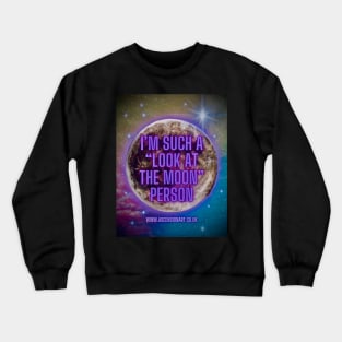 Look At The Moon Crewneck Sweatshirt